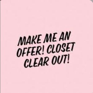 Please take a look in my closet and feel free to make me an offers.